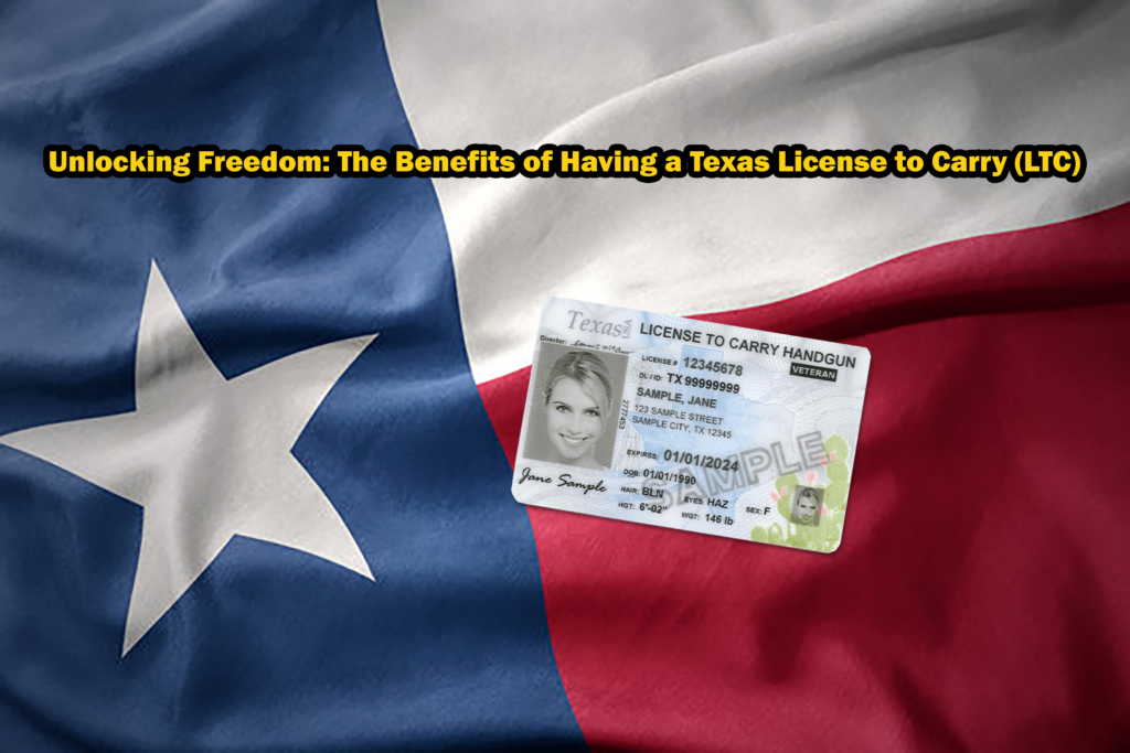 Unlocking Freedom: The Benefits of Having a Texas License to Carry (LTC)